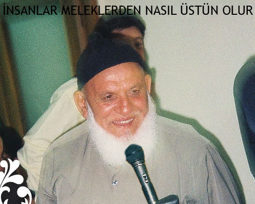 Abdullah Baba İnsanlar Meleklerden Nasıl Daha Üstün hale Gelir